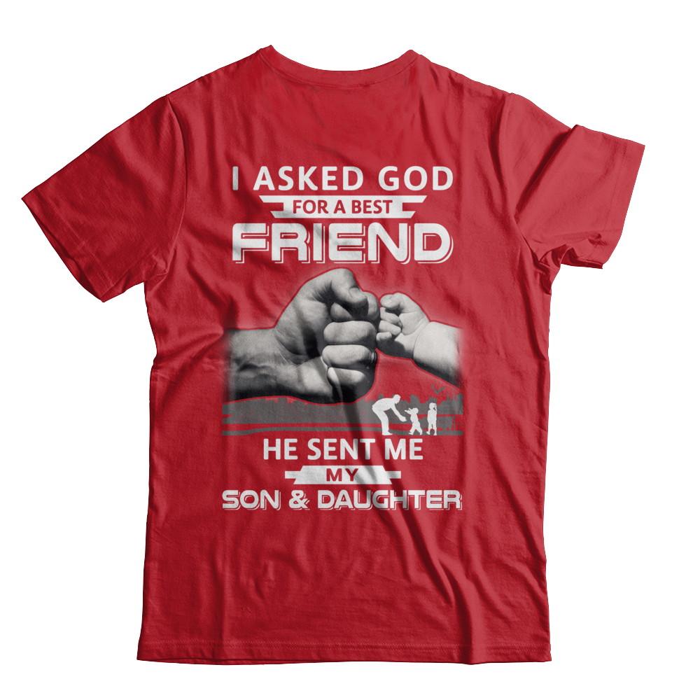 I Asked God For A Best Friend He Sent Me My Son & Daughter-T-Shirt & Hoodie-Classic T-Shirt-Red