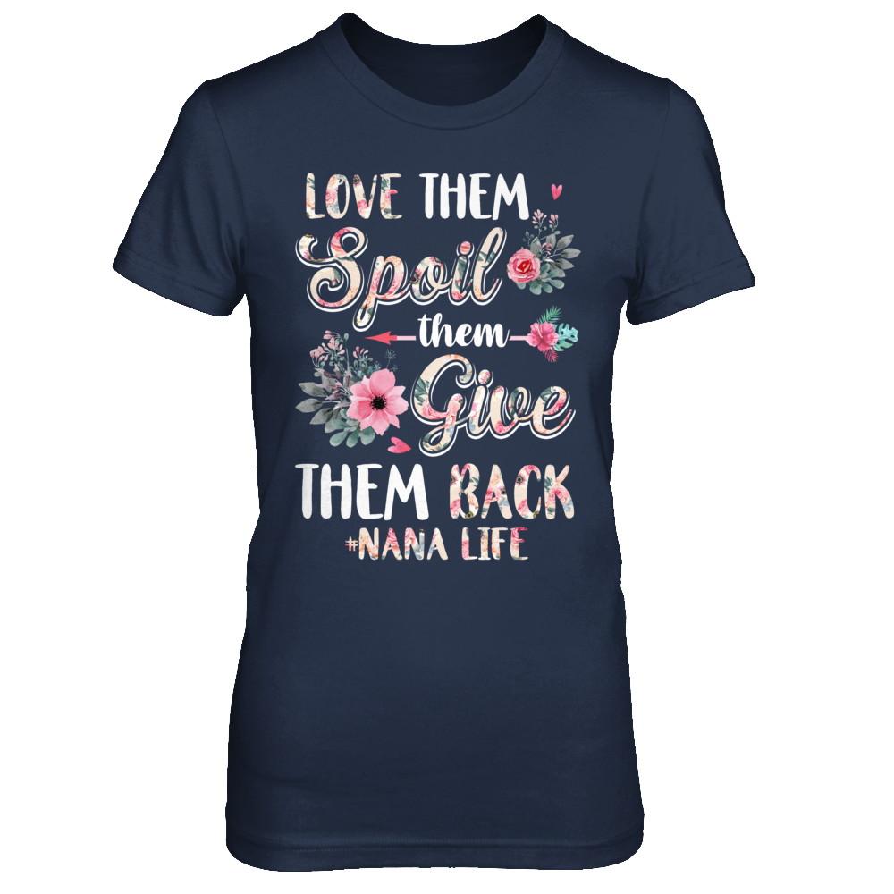 Love Them Spoil Them Give Them Back Nana Life-T-Shirt & Hoodie-Women's T-Shirt-Navy
