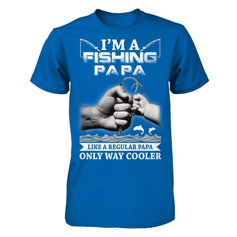 I'm A Fishing Papa Like A Normal Papa But Way Cooler-T-Shirt & Hoodie-Classic T-Shirt-Royal