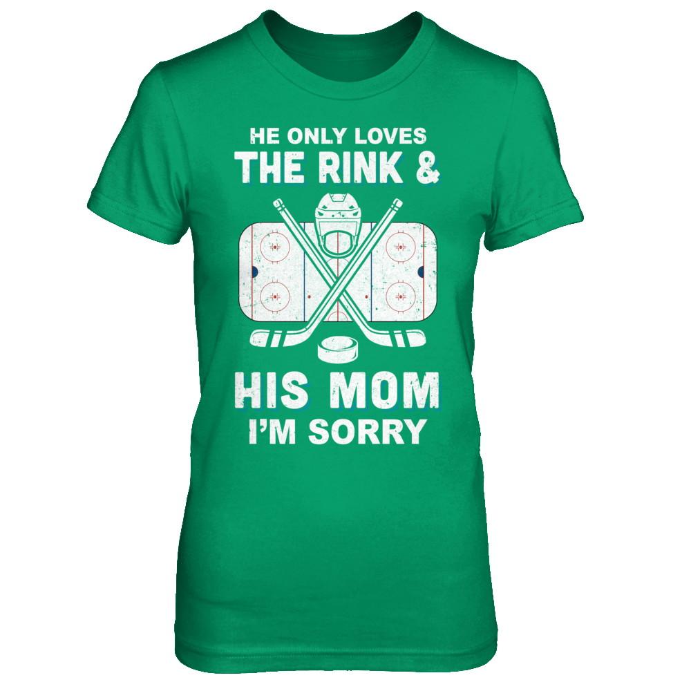 He Only Loves The Rink And His Mom Funny Mom Hockey-T-Shirt & Hoodie-Women's T-Shirt-Irish Green