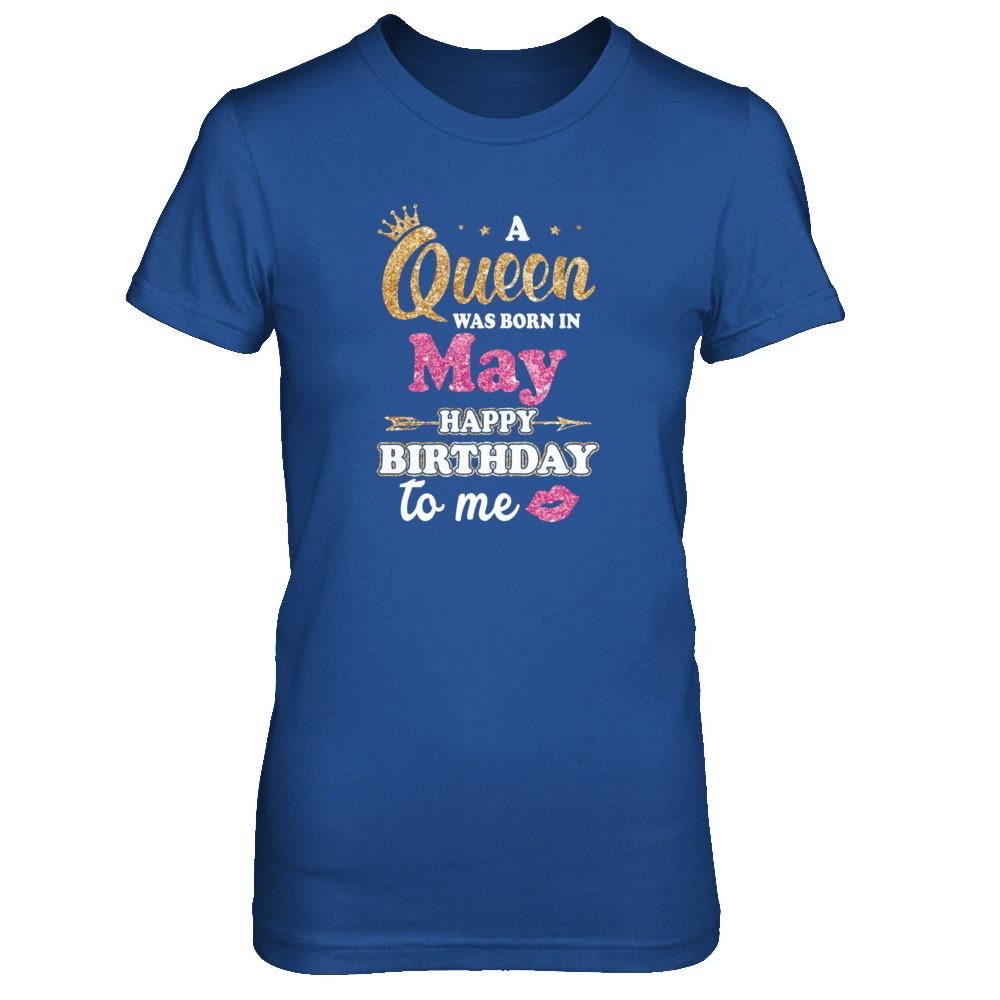 A Queen Was Born In May Happy Birthday Gift-T-Shirt & Tank Top-Women's T-Shirt-Royal