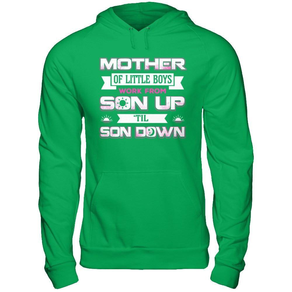 Mother Of Little Boys Work From Son Up 'Til Son Down-T-Shirt & Hoodie-Pullover Hoodie-Irish Green