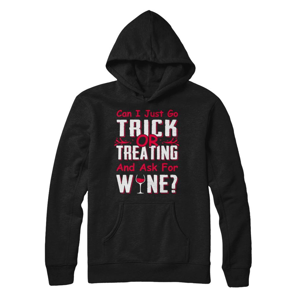 Can I Just Go Trick Or Treating And Ask For Wine-T-Shirt & Hoodie-Pullover Hoodie-Black