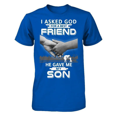I Asked God For A Best Friend He Gave Me My Son-T-Shirt & Hoodie-Premium T-Shirt-Royal