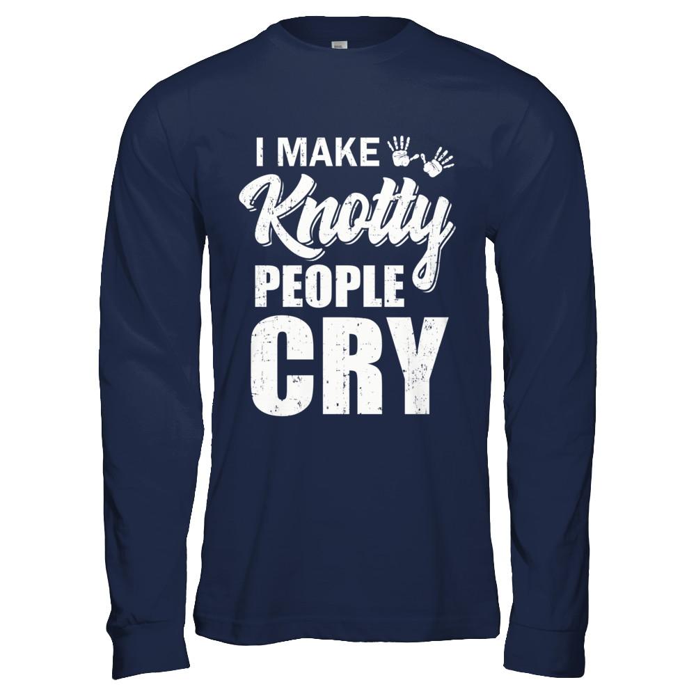 I Make Knotty People Cry Massage Therapist Gift-T-Shirt & Hoodie-Long Sleeve T-Shirt-Navy