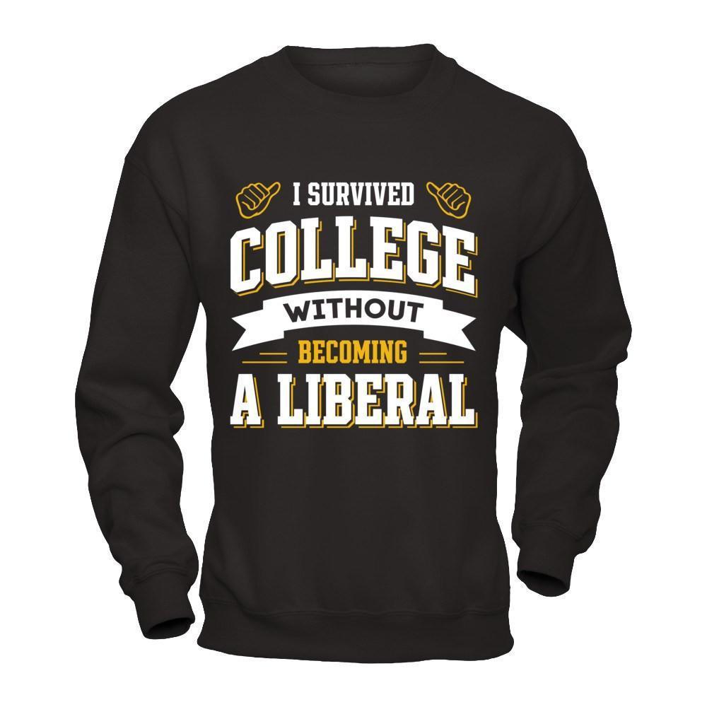 I Survived College Without Becoming A Liberal-T-Shirt & Hoodie-Crewneck Sweatshirt-Black
