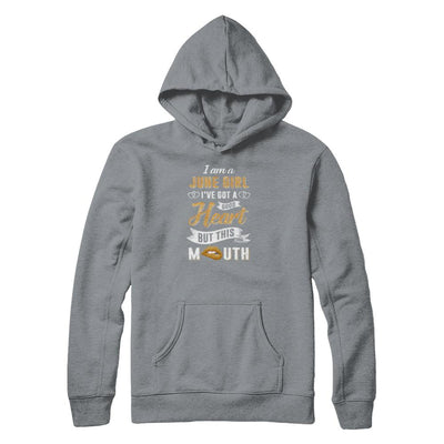 I Am A June Girl I've Got A Good Heart Birthday-T-Shirt & Tank Top-Pullover Hoodie-Light Steel