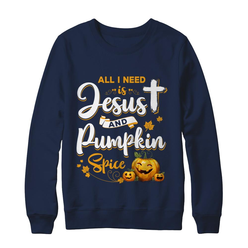 All I Need Is Jesus And Pumpkin Spice Halloween-T-Shirt & Sweatshirt-Crewneck Sweatshirt-Navy