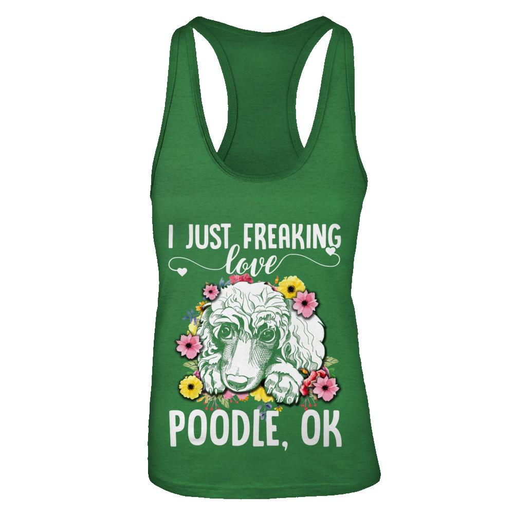 Dog I Just Freaking Love Poodle-T-Shirt & Tank Top-