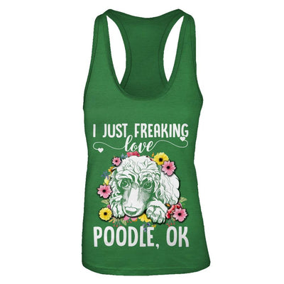 Dog I Just Freaking Love Poodle-T-Shirt & Tank Top-