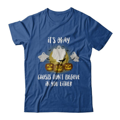 It's Okay Ghosts Don't Believe In You Either Halloween-T-Shirt & Hoodie-Classic T-Shirt-Royal