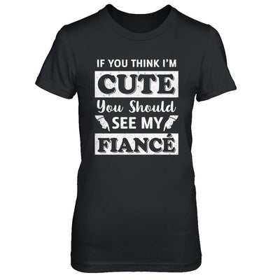 If You Think I'm Cute You Should See My Fiance-T-Shirt & Hoodie-Women's T-Shirt-Black