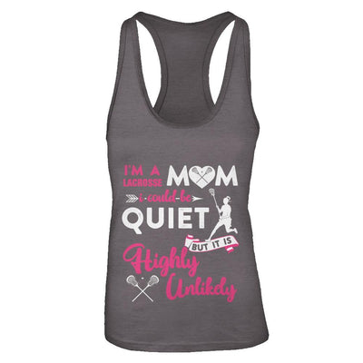 I'm A Lacrosse Mom I Could Be Quiet It Is Highly Unilkely-T-Shirt & Tank Top-Women's Ideal Racerback Tank-Dark Grey