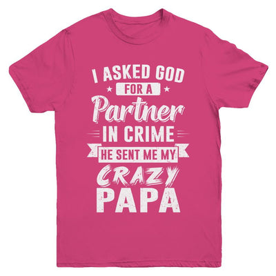I Asked God For A Partner In Crime He Sent Me Crazy Papa Youth-Youth Shirt-Youth T-Shirt-Heliconia