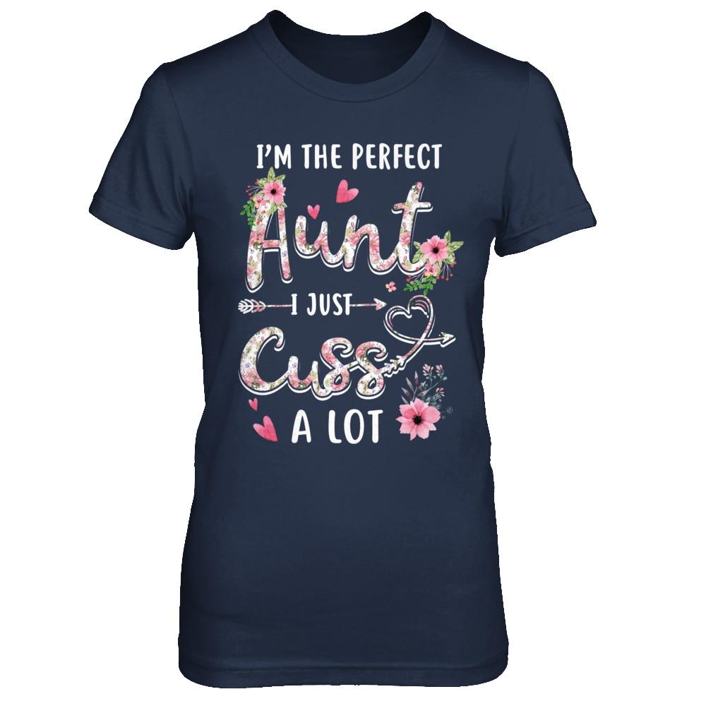 I'm The Perfect Aunt I Just Cuss A Lot-T-Shirt & Hoodie-Women's T-Shirt-Navy