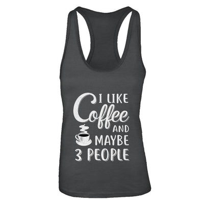 I Like Coffee And Maybe 3 People-T-Shirt & Tank Top-Women's Ideal Racerback Tank-Black