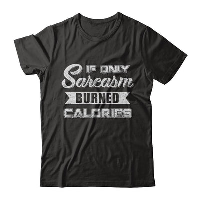 If Only Sarcasm Burned Calories-T-Shirt & Sweatshirt-Premium T-Shirt-Black