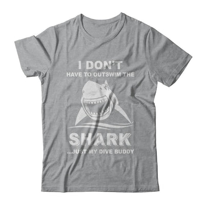 I Don't Have To Outswim Shark Just My Dive Buddy Scuba-T-Shirt & Hoodie-Classic T-Shirt-Sport Grey