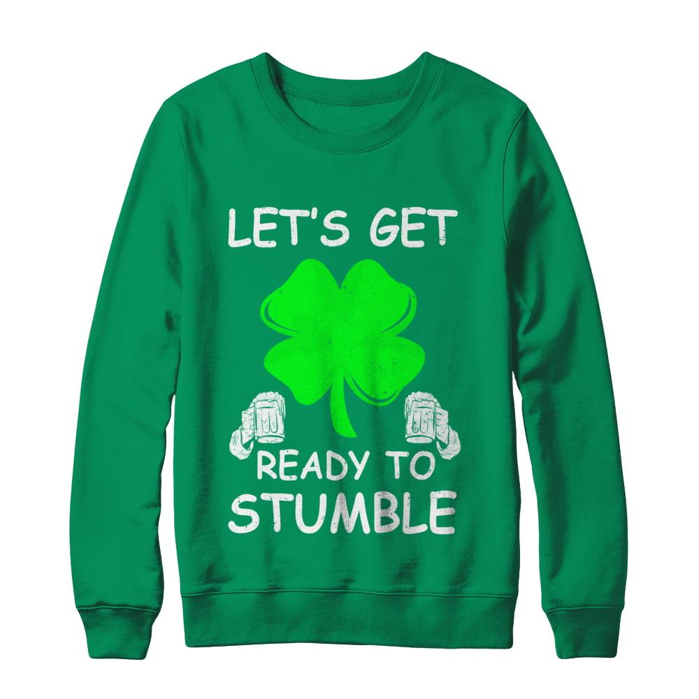 Let's Get Ready To Stumble Saint Patrick's Day-T-Shirt & Hoodie-Crewneck Sweatshirt-Irish Green