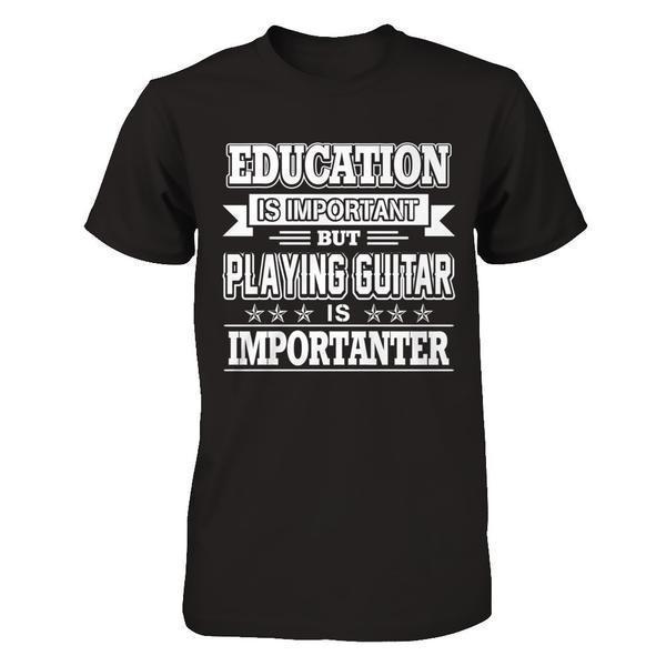 Education Is Important But Playing Guitar Is Importanter-T-Shirt & Hoodie-Premium T-Shirt-Black