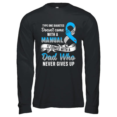Type 1 T1D Dad Who Never Gives Up Diabetes Awareness-T-Shirt & Hoodie-Long Sleeve T-Shirt-Black