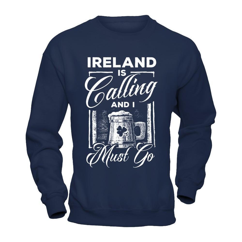 Ireland Is Calling And I Must Go-T-Shirt & Hoodie-Crewneck Sweatshirt-Navy