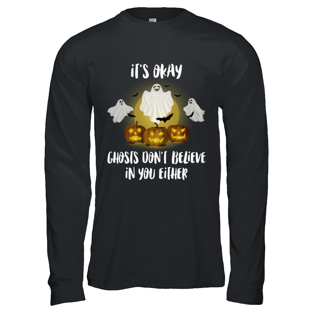 It's Okay Ghosts Don't Believe In You Either Halloween-T-Shirt & Hoodie-Long Sleeve T-Shirt-Black