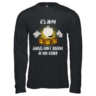 It's Okay Ghosts Don't Believe In You Either Halloween-T-Shirt & Hoodie-Long Sleeve T-Shirt-Black