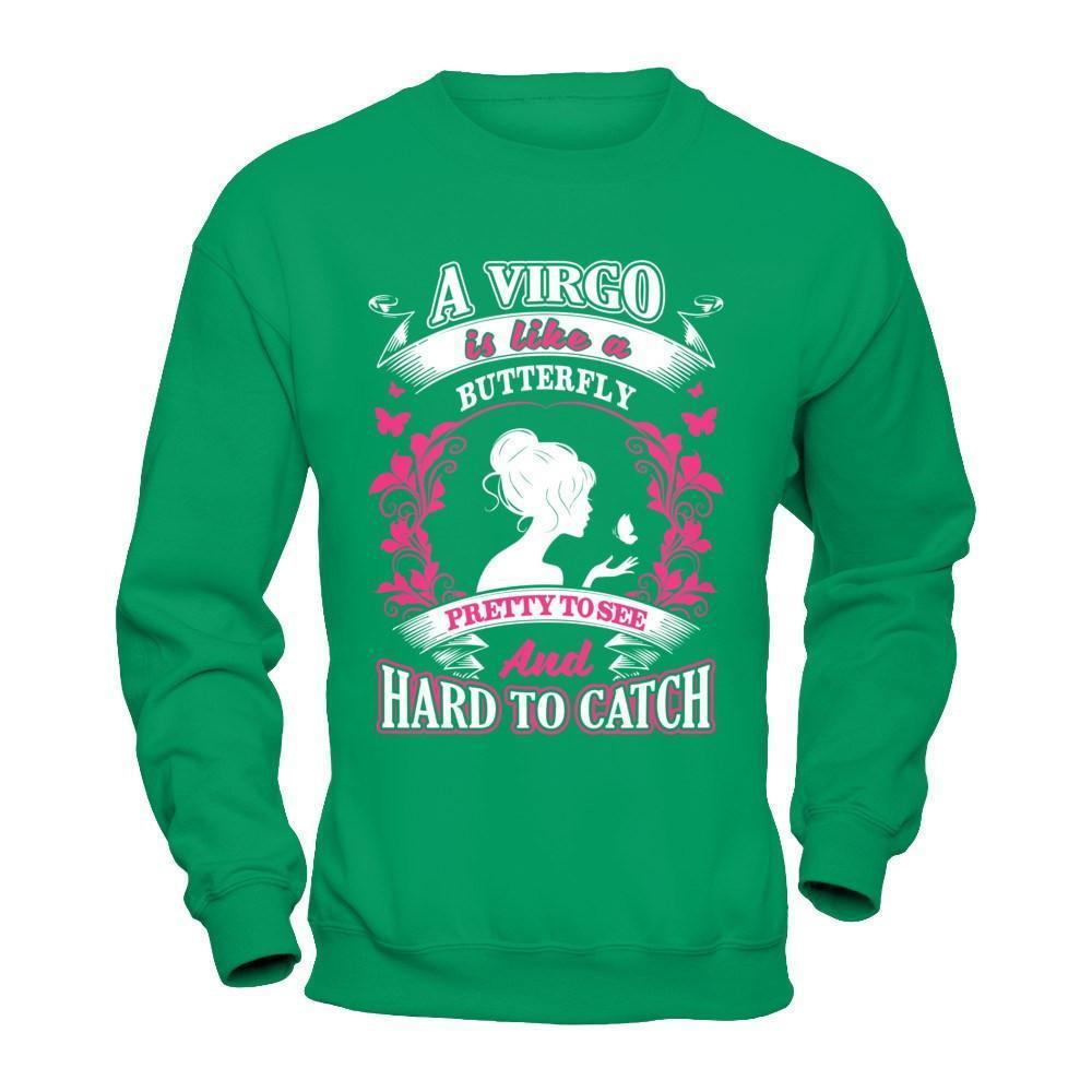 A Virgo Is Like A Butterfly Pretty To See And Hard To Catch-T-Shirt & Hoodie-Crewneck Sweatshirt-Irish Green