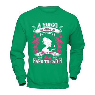 A Virgo Is Like A Butterfly Pretty To See And Hard To Catch-T-Shirt & Hoodie-Crewneck Sweatshirt-Irish Green