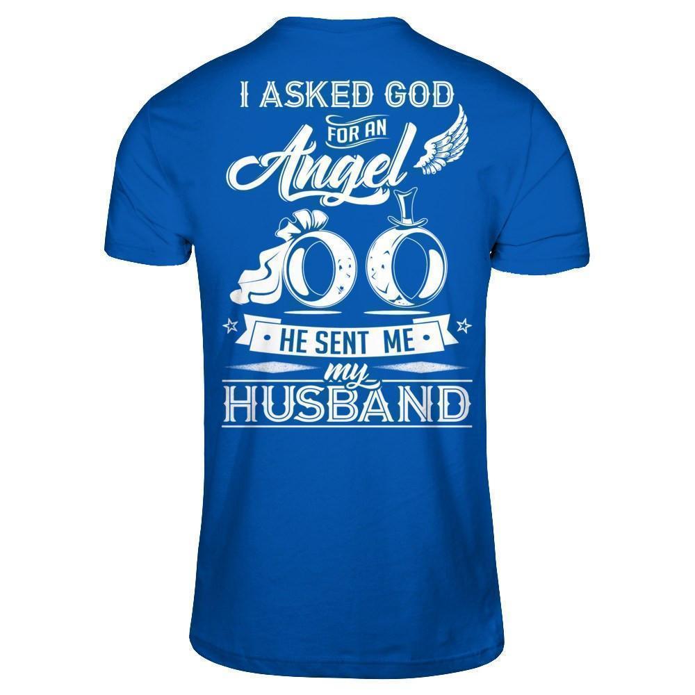 I Asked God For An Angel He Sent Me My Husband-T-Shirt & Hoodie-Premium T-Shirt-Royal