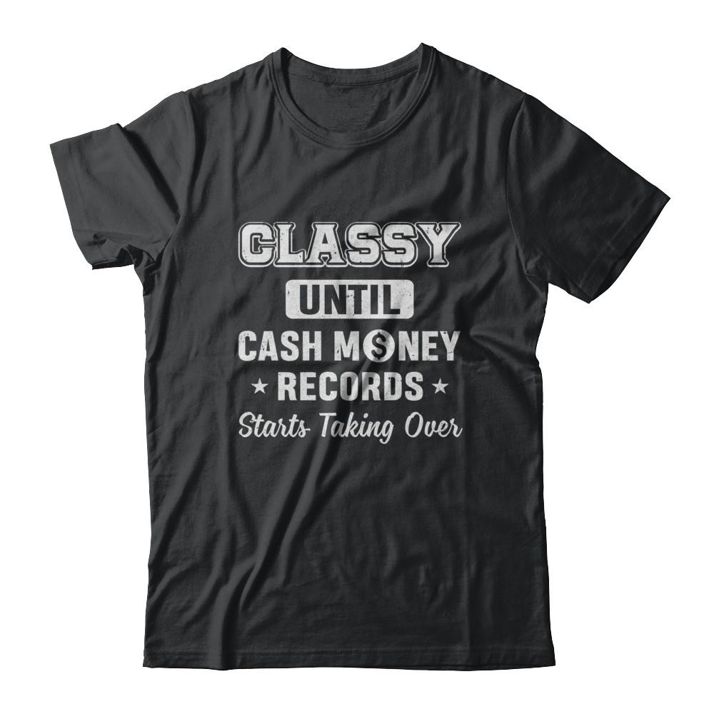 Classy Until Cash Money Records Starts Taking Over