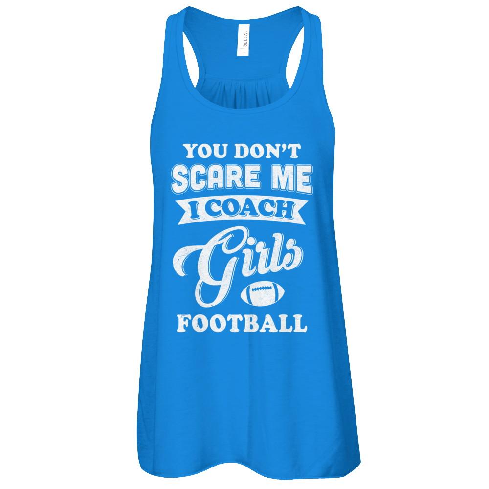 You Don't Scare Me I Coach Girls Football-T-Shirt & Tank Top-Women's Flowy Racerback Tank-True Royal