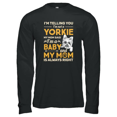 Yorkie I'm Telling You I'm Not A Yorkie My Mom Said-T-Shirt & Tank Top-Long Sleeve T-Shirt-Black