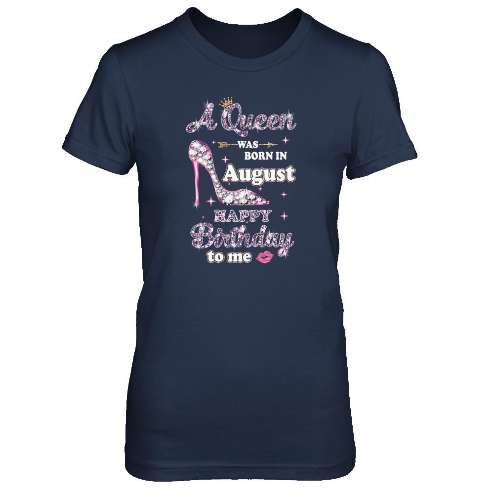 A Queen Was Born In August Happy Birthday To Me Gift-T-Shirt & Tank Top-Women's T-Shirt-Navy