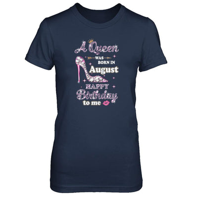 A Queen Was Born In August Happy Birthday To Me Gift-T-Shirt & Tank Top-Women's T-Shirt-Navy