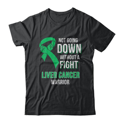 Not Going Down Without A Fight Liver Cancer Warrior-T-Shirt & Hoodie-Classic T-Shirt-Black