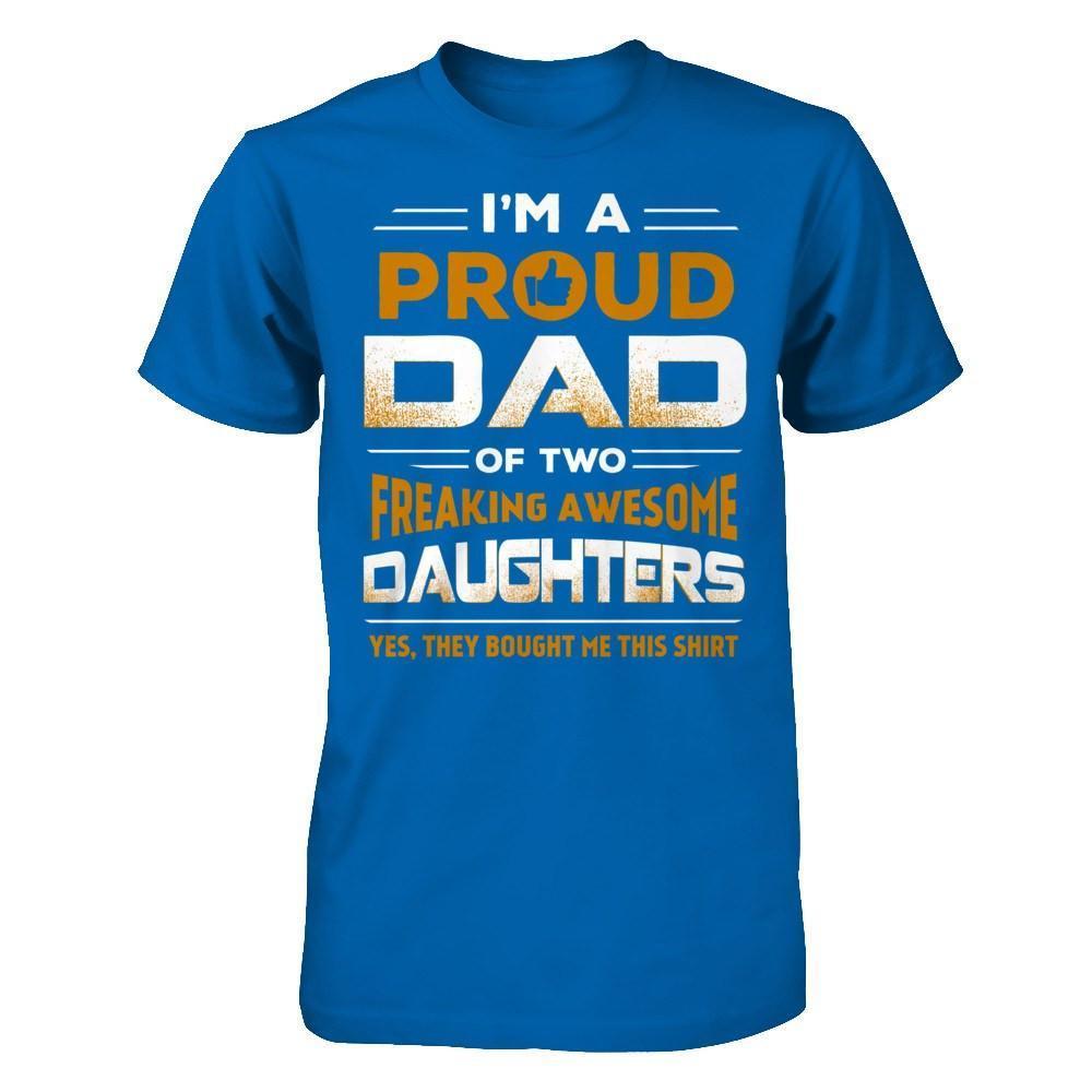 I'm Proud Dad Of Two Freaking Awesome Daughters-T-Shirt & Hoodie-Classic T-Shirt-Royal