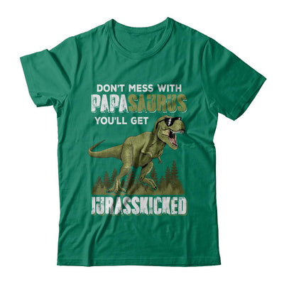 Don't Mess With Papasaurus You'll Get Jurasskicked-T-Shirt & Hoodie-Classic T-Shirt-Kelly Green