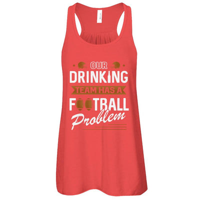 Our Drinking Team Has A Football Problem-T-Shirt & Tank Top-Women's Flowy Racerback Tank-Red