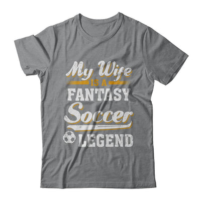 My Wife Is A Fantasy Soccer Legend-T-Shirt & Hoodie-Classic T-Shirt-Sport Grey
