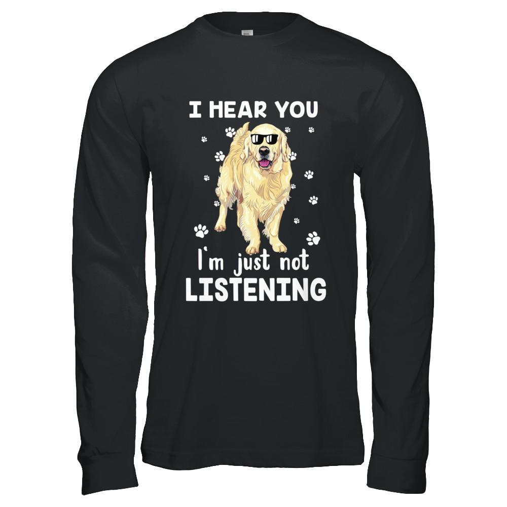 I Hear You I'm Just Not Listening Funny Golden Retriever-T-Shirt & Hoodie-Long Sleeve T-Shirt-Black