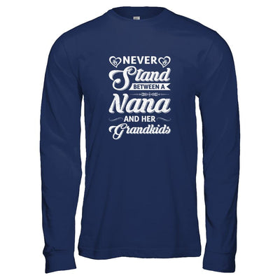 Never Stand Between A Nana And Her Grandkids Mothers Day-T-Shirt & Tank Top-Long Sleeve T-Shirt-Navy