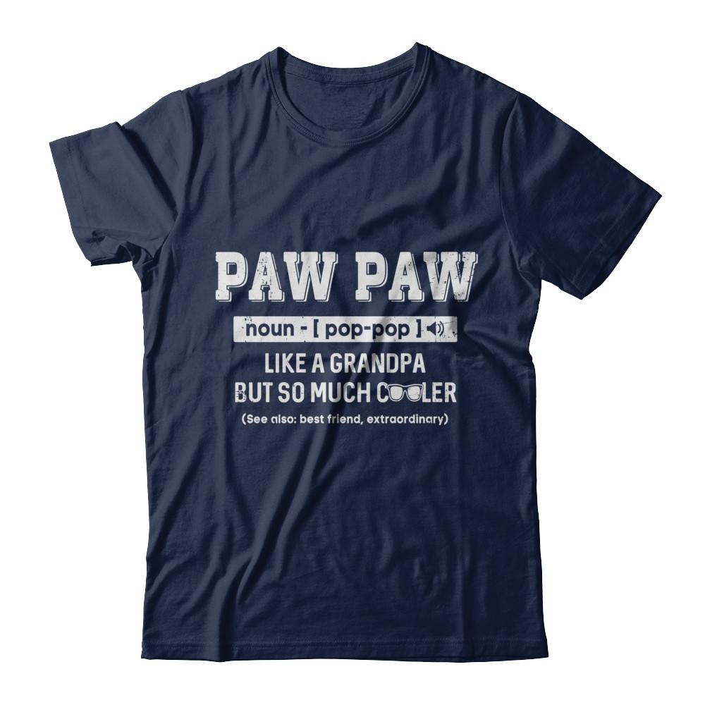 Paw Paw Like A Grandpa Only Cooler Fathers Day Gift-T-Shirt & Hoodie-Classic T-Shirt-Navy