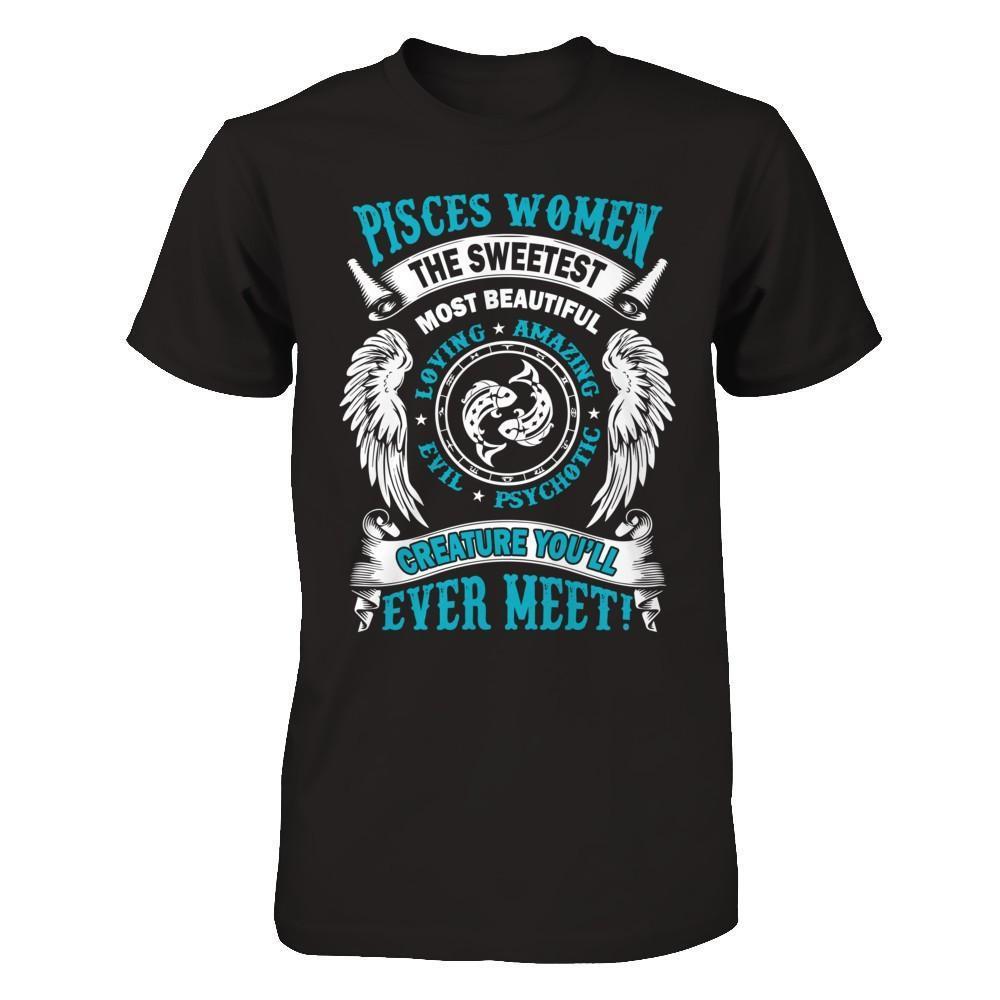 Pisces Women The Sweetest Most Beautiful Love Amazing-T-Shirt & Hoodie-Premium T-Shirt-Black