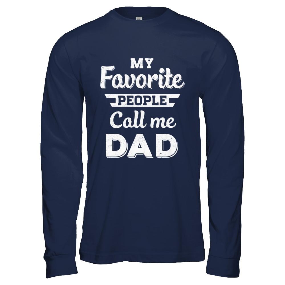My Favorite People Call Me Dad Fathers Day Gift-T-Shirt & Hoodie-Long Sleeve T-Shirt-Navy