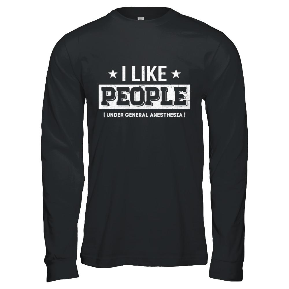 I Like People Under General Anesthesia-T-Shirt & Hoodie-Long Sleeve T-Shirt-Black