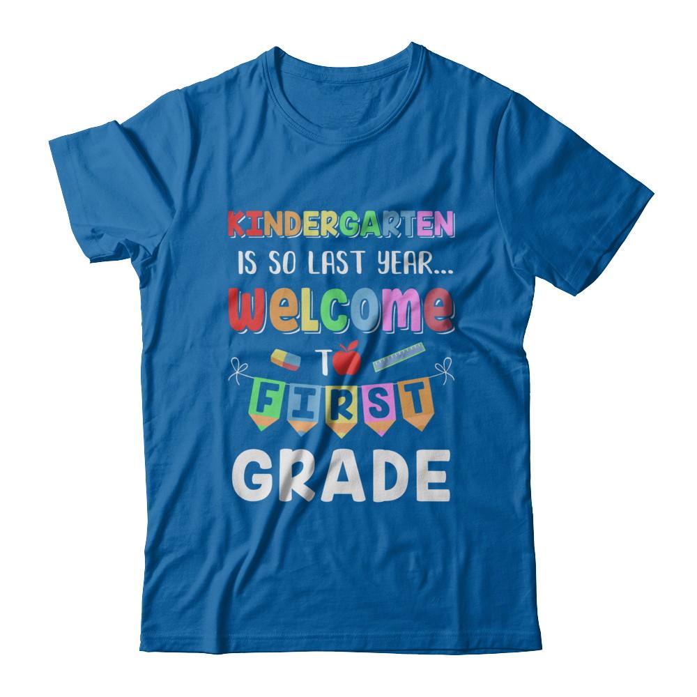 Kindergarten Is So Last Year Welcome To First Grade-T-Shirt & Hoodie-Classic T-Shirt-Royal