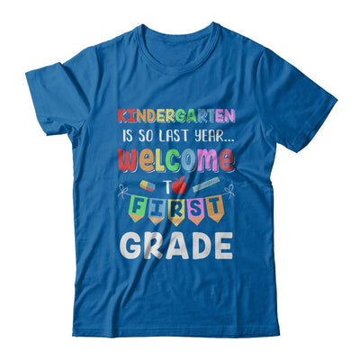 Kindergarten Is So Last Year Welcome To First Grade-T-Shirt & Hoodie-Classic T-Shirt-Royal