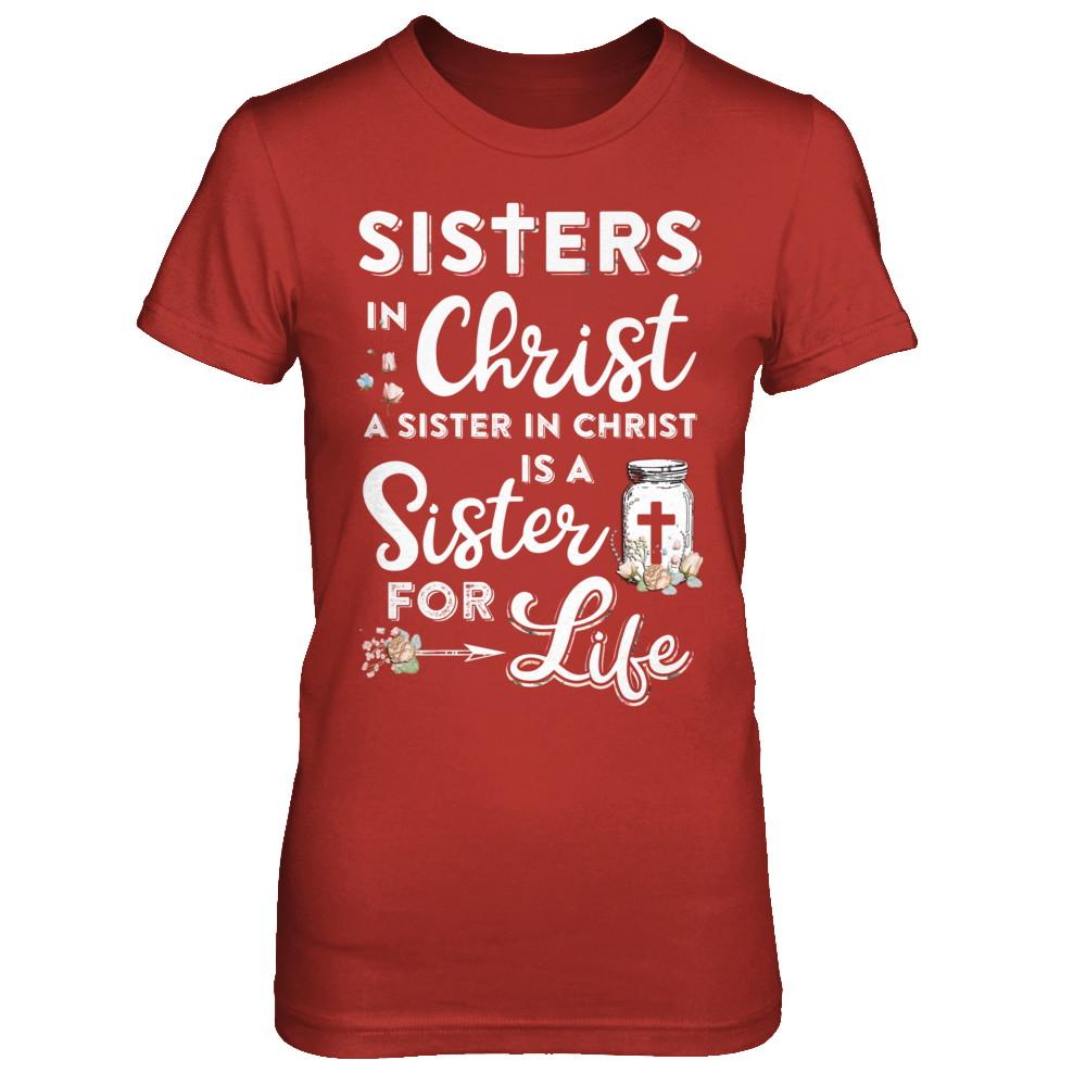 Sisters In Christ A Sister In Christ Is A Sister For Life-T-Shirt & Hoodie-Women's T-Shirt-Red